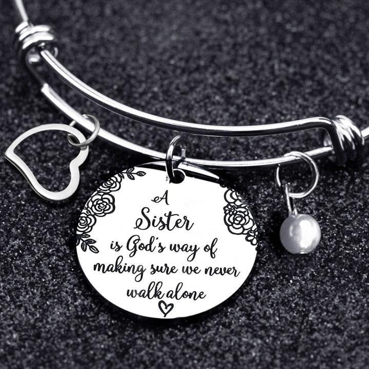 Last Day Promotion 49% OFF - A Sister Is God's Way Of Making Sure We Never Walk Alone Bangle