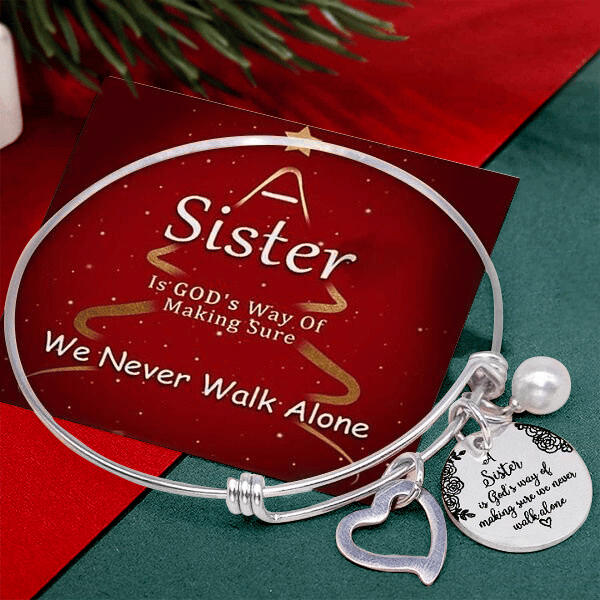 Last Day Promotion 49% OFF - A Sister Is God's Way Of Making Sure We Never Walk Alone Bangle